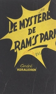 André Keraudren - Le mystère de Ram's Park - Une aventure dans le Sussex.