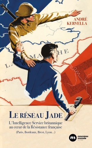 Le réseau Jade. L'Intelligence Service britannique au coeur de la Résistance française