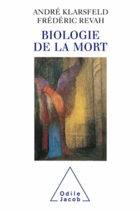 André Klarsfeld et Frédéric Revah - Biologie de la mort.