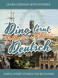  André Klein - Learn German with Stories: Dino lernt Deutsch Collector’s Edition - Simple Short Stories for Beginners (5-8) - Dino lernt Deutsch, #0.