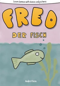 Learning German With Stories And Pictures: Fred Der Fisch