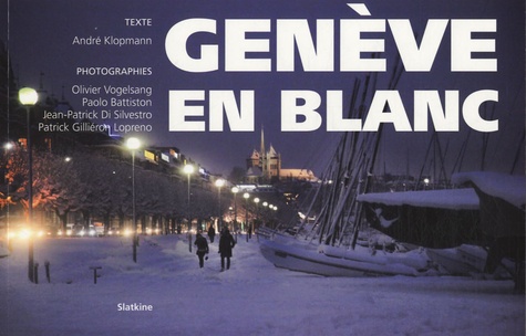 André Klopmann - Genève en blanc.