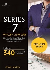  Andre Knudsen - 2023 Series 7 No-Fluff Study Guide with Practice Test  Questions and Answers.