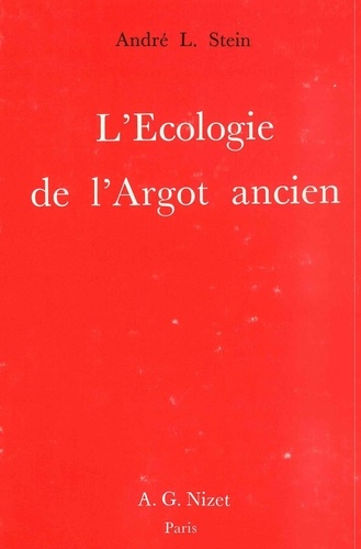 André l. Stein - L'Écologie de l'Argot ancien.