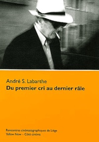André Labarthe - Du premier cri au dernier râle.
