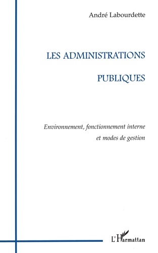 Les Administrations Publiques. Environnement, Fonctionnement Interne Et Modes De Gestion