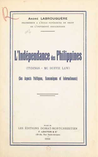 L'indépendance des Philippines. Tydings-McDuffie law. Ses aspects politiques, économiques et internationaux