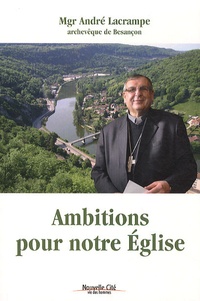 André Lacrampe - Ambitions pour notre Eglise.