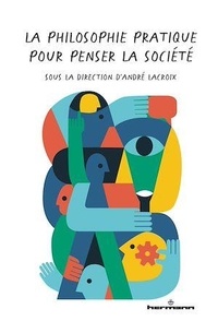 André Lacroix - La philosophie pratique pour penser la société.