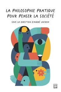 André Lacroix - La philosophie pratique : un passage obligé pour penser la société.