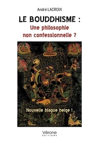 André Lacroix - Le bouddhisme : Une philosophie non confessionnelle ? - Nouvelle blague belge !.