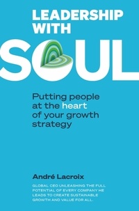 André Lacroix - Leadership with soul - Putting people at heart of your growth strategy.