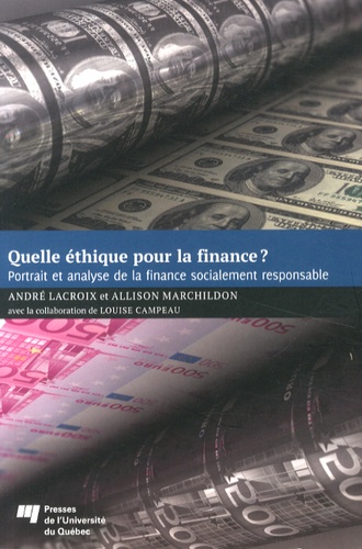 André Lacroix et Allison Marchildon - Quelle éthique pour la finance ? - Portrait et analyse de la finance socialement responsable.