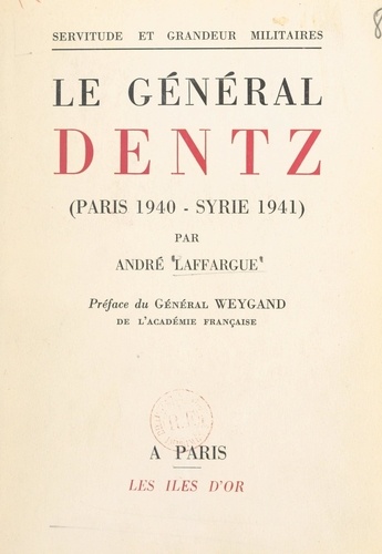 Le Général Dentz (Paris 1940-Syrie 1941)