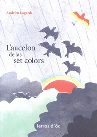 André Lagarde - L'aucelon de las sèt colors. 1 CD audio