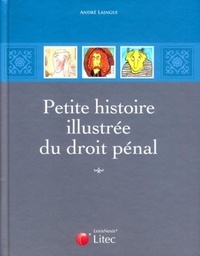 André Laingui - Petite histoire illustrée du droit pénal.