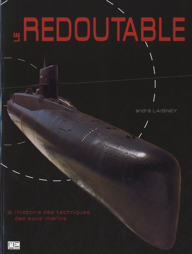 André Laisney - Le Redoutable & l'histoire des techniques des sous-marins.