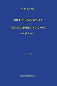 André Laks - Historiographies de la philosophie ancienne - Neuf études.