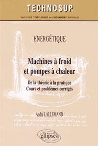 André Lallemand - Machines à froid et pompes à chaleur - De la théorie à la pratique.