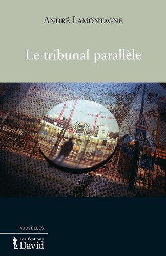 André Lamontagne - Le tribunal parallèle.