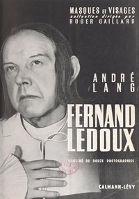 André Lang et Roger Gaillard - Fernand Ledoux - Illustré de 12 photographies.