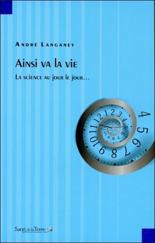 André Langaney - Ainsi va la vie... - La science au jours le jour.