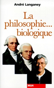 André Langaney - La philosophie biologique.