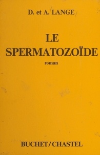 André Lange et Dominique Lange - Le spermatozoïde.