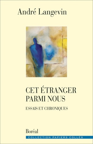 Cet étranger parmi nous. Essais et chroniques