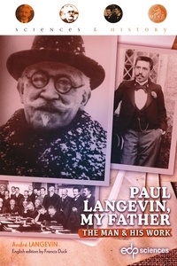 André Langevin et Francis Duck - Paul Langevin, my father - The man & his work.