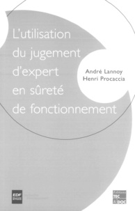 André Lannoy et Henri Procaccia - L'UTILISATION DU JUGEMENT D'EXPERT EN SURETE DU FONCTIONNEMENT.