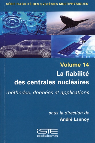 André Lannoy - La fiabilité des centrales nucléaires - Méthodes, données et applications.