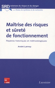 André Lannoy - Maîtrise des risques et sûreté de fonctionnement - Repères historiques et méthodologiques.