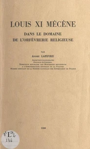 Louis XI, mécène dans le domaine de l'orfèvrerie religieuse