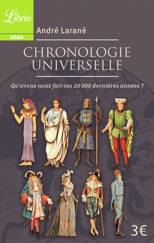 André Larané - Chronologie universelle - Qu'avons-nous fait ces 20 000 dernières années ?.