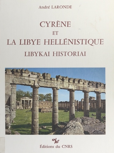 Cyrène et la Libye hellénistique. Libykai historiai : de l'époque républicaine au principat d'Auguste