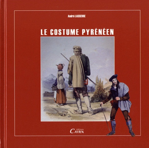 André Lasserre - Le costume pyrénéen.