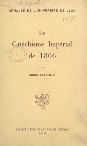Le catéchisme impérial de 1806. Études et documents pour servir à l'histoire des rapports de Napoléon et du clergé concordataire