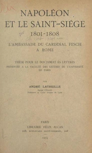 Napoléon et le Saint-Siège, 1801-1808 : l'ambassade du Cardinal Fesch à Rome