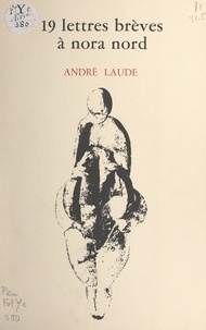 André Laude et Marc Pessin - 19 lettres brèves à Nora Nord.