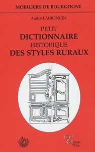 André Laurencin - Petit dictionnaire historique des styles ruraux.