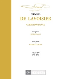 André Lavoisier et Michelle Goupil - OEuvres de Lavoisier : Correspondance, Volume V (1787-1788).