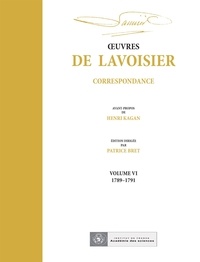 André Lavoisier et Patrice Bret - OEuvres de Lavoisier : Correspondance, Volume VI (1789-1891).