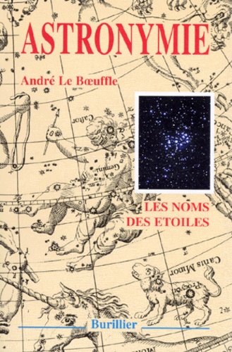 André Le Boeuffle - ASTRONYMIE. - Le nom des étoiles.