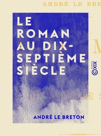 Le Roman au dix-septième siècle