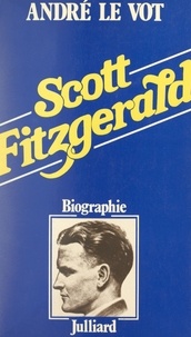 André Le Vot et Camille Bourniquel - Scott Fitzgerald - Biographie.