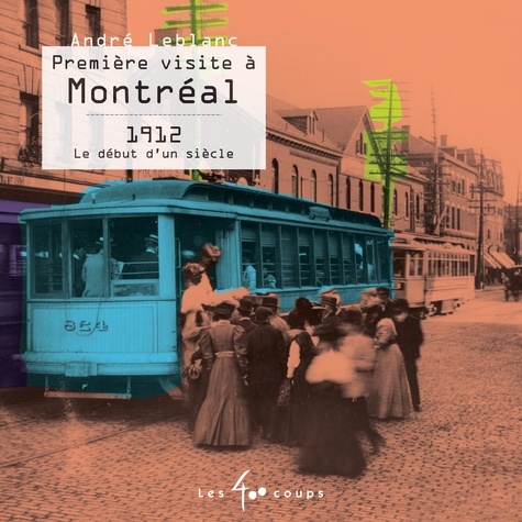 Première visite à Montréal 1912 Le début d'un siècle
