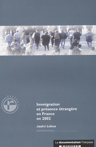 André Lebon - Immigration et présence étrangère en France en 2002.