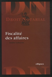 André Lefeuvre - Fiscalité des affaires.