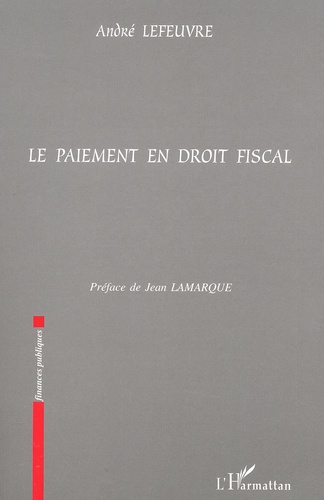 André Lefeuvre - Le Paiement En Droit Fiscal.